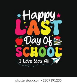 Happy Last Day of School- Teacher T-Shirt Design, Posters, Greeting Cards, Textiles, and Sticker Vector Illustration