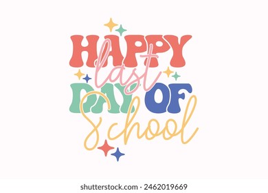 Happy Last Day of School Teacher EPS T-shirt Design