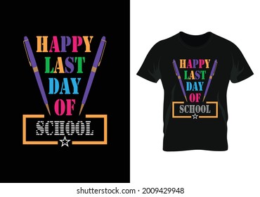 
happy last day of school t-shirt. t-shirt design