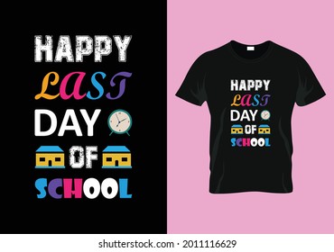 Happy Last Day Of School T-shirt. Teacher Day T-shirt