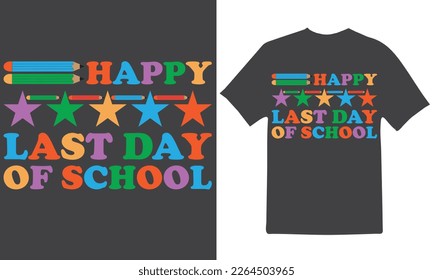 HAPPY LAST DAY OF SCHOOL T-Shirt Design Vector Files.