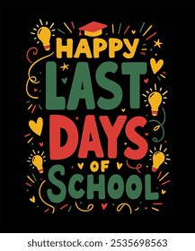 Happy last day of school  typography t shirt design vector.