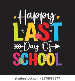 Happy Last Day Of School.Kindergarten T-Shirt Design, Posters, Greeting Cards, Textiles, and Sticker Vector Illustration.