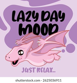 happy lazy day from cute ptrodactyl