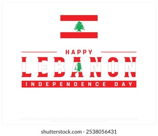Happy Lebanon Independence Day Design on a white background, Independence Day of Lebanon with national flag, Typographic Design of Lebanon Independence Day, Editable vector Design, 22nd November