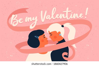 Happy lesbian couple on a date. Be my Valentine text. LGBT and Love concept. Homosexual romantic greeting card or poster with calligraphic lettering for Valentine’s Day 14 february. Pink grainy.