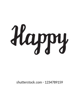 Happy lettering vector hand drawn overlay phrase. Perfect for greeting cards, quotes, posters and illustrations.