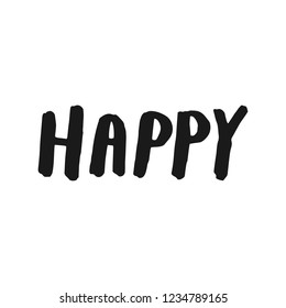 Happy lettering vector hand drawn overlay phrase. Perfect for greeting cards, quotes, posters and illustrations.