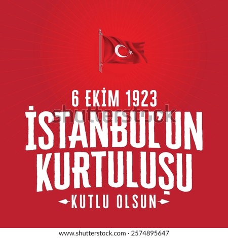 Happy liberation of Istanbul on October 6, 1923