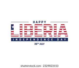 Happy Liberia Independence day, Liberia Independence day, Liberia, Flag of Liberia, Flag, 26th July, 26 July, National Day, Independence Day, Typographic design, Typography, Vector, Eps