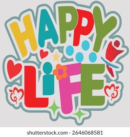 HAPPY LIFE - HAPPINESS T-SHIRT DESIGN-001, Typography T-Shirt Design, EPS File format, size 4000X4000 pixel, Editable file, Printable graphic, 300 DPI (PPI), with background.