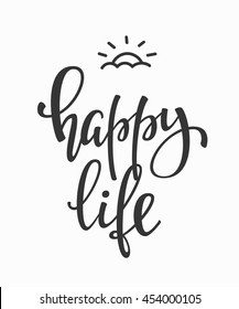 Happy Life quote lettering. Calligraphy inspiration graphic design typography element. Hand written postcard. Cute simple vector sign.