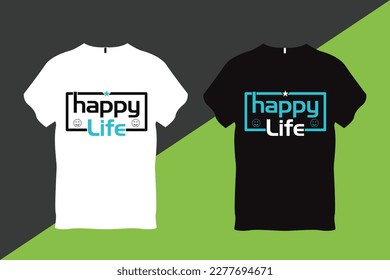 Happy Life Quote Typography T Shirt Design