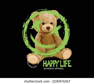 happy life slogan with bear doll smile spray painting vector illustration on black background for streetwear and urban style t-shirts design, hoodies, etc