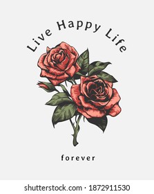 happy life slogan with red roses graphic illustration