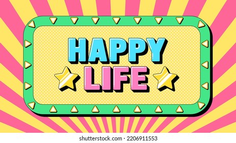 Happy Life text, enjoy moment. Greeting text banner with inspiration phrase Happy Life. Quote and slogan, vector typography with bold 3d letters, creative pop art design for social media and ad