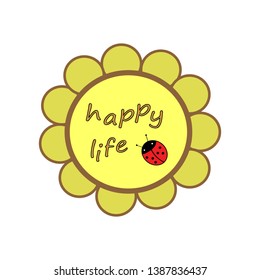 Happy life vector illustration. Positive saying. Ladybug sitting on a pretty flower.