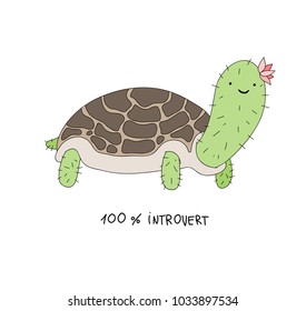 happy little pretty smiling turtle with cactus thorns and flower, isolated illustration for summer or winter clothes, card, fabric,textile,wall art, sticker, wear, patch. inscription: "100% introvert"