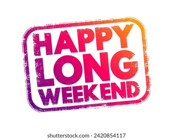 Sello de texto de Happy Long Weekend, fondo de concepto