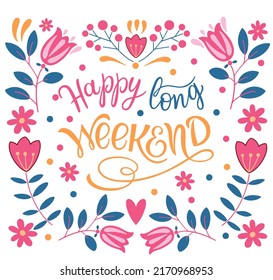 Happy long Weekend text. Motivational quote, handwritten calligraphy text for inspirational posters, cards and social media content. 