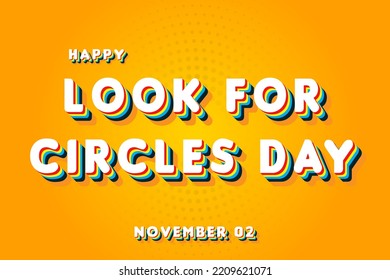 Happy Look for Circles Day, November 02. Calendar of November Retro Text Effect, Vector design