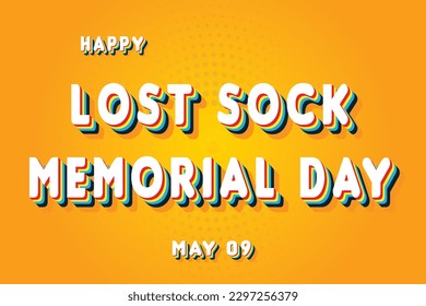 Happy Lost Sock Memorial Day, May 09. Calendar of May Retro Text Effect, Vector design