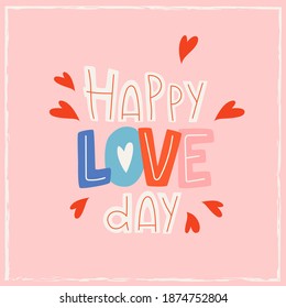 Happy love day greeting card, poster. Trendy pink card design with a bold festive quote text. Valentine's day greeting, love concept. Hand-drawn vector design for stationery, web, app.