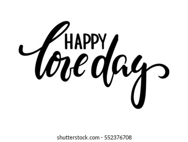 happy love day Hand drawn creative calligraphy and brush pen lettering isolated on white background. design for holiday greeting card and invitation of the wedding, Valentine's day and Happy love day