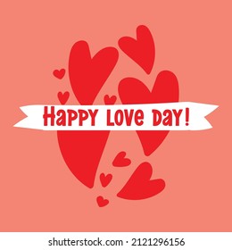 Happy Love Day. Love quotes. Cute message for Valentine's Day. Colorful vector background design with short text.