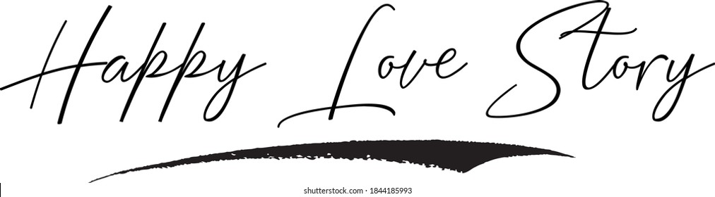 Happy Love Story Hand Written Typography word modern 
Calligraphy Text