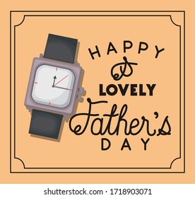 Happy and lovely fathers day and watch design, Celebration and love theme Vector illustration