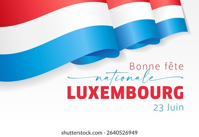 Happy Luxembourg National Day French congrats. Celebrating banner with 3D wavy flag frame, isolated clipping mask and white backdrop. Postcard design. Media poster. Advertising billboard concept.
