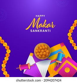 Happy Makar Sankranti Poster Design With Top View Of Indian Sweet (Laddu) Plate, Kites, String Spools And Flower Garland On Violet Background.