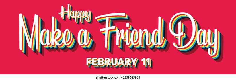 Happy Make a Friend Day, February 11. Calendar of February Retro Text Effect, Vector design