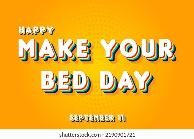 Happy Make Your Bed Day, September 11. Calendar of September Retro Text Effect, Vector design