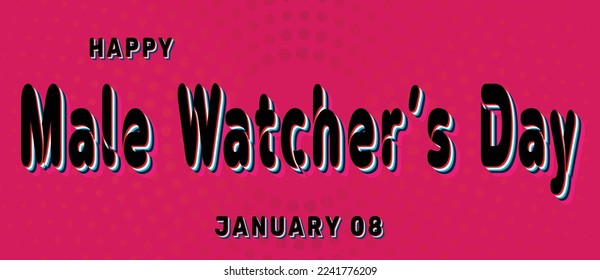 Happy Male Watcher’s Day, January 08. Calendar of January Retro Text Effect, Vector design