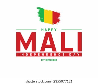 Happy Mali Independence day, Mali Independence day, Mali flag, Mali, 22 September, 22nd September, Independence Day, National Day, National Flag, Brush Flag, Typographic design Typography Vector Eps