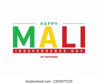 Happy Mali Independence day, Mali Independence day, Mali flag, Mali, 22nd September, 22 September, Independence Day, National Day, Creative Design, National Flag, Typographic design Typography Vector 