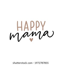 Happy Mama Hand Drawn Lettering Slogan. Mom Sayings For Shirts, Mugs, Tumbler.