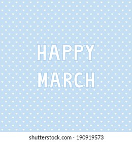 Happy March card for greeting.