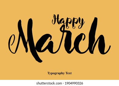 Happy March Handwritten Font Typography Text Happiness Quote
on Yellow Background