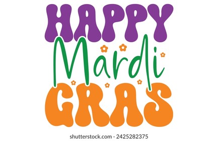 Happy Mardi Gras, awesome Mardi Gras T-shirt Design Vector EPS Editable