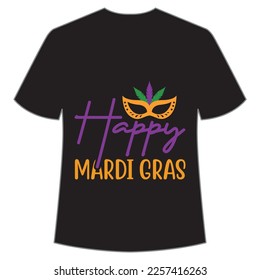 Happy Mardi gras Mardi Gras shirt print template, Typography design for Carnival celebration, Christian feasts, Epiphany, culminating  Ash Wednesday, Shrove Tuesday