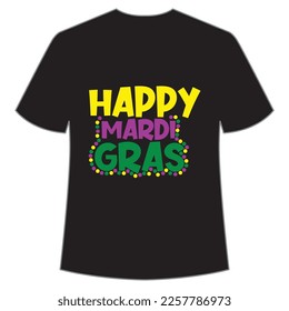 Happy Mardi Gras Mardi Gras shirt print template, Typography design for Carnival celebration, Christian feasts, Epiphany, culminating  Ash Wednesday, Shrove Tuesday