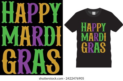 Happy mardi gras, Mardi gras t shirt design typography  unique template. Funny mardi gras vector t shirt design. Mardi Gras  party Men, Women T-Shirt design.This design reday for any print item. 