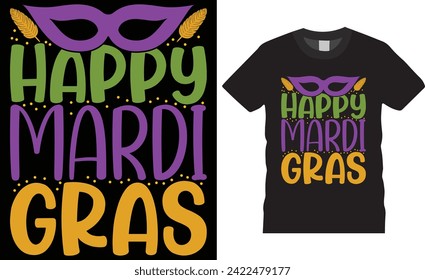 Happy mardi gras  , Mardi gras t shirt design typography  unique template. Funny mardi gras vector t shirt design. Mardi Gras  party Men, Women T-Shirt design.This design reday for any print item. 
