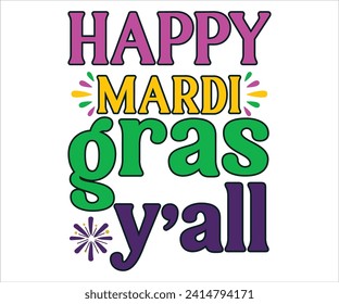 Happy Mardi Gras y’all T-shirt, Mardi Gras SVG,Mardi Gras T-shirt, Mardi Gras Quotes, New Orleans, 19 Mardi designs, Cut Files For Cricut