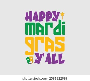 Happy Mardi Gras Y'all, Mardi Gras Design Idea, Retro Mardi Gras T-shirt - Fat Tuesday Carnival t shirt design