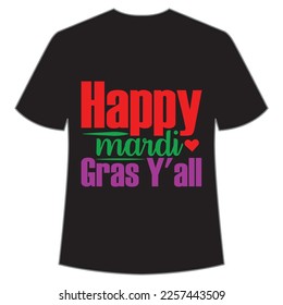 Happy Mardi Gras y'all Mardi Gras shirt print template, Typography design for Carnival celebration, Christian feasts, Epiphany, culminating  Ash Wednesday, Shrove Tuesday