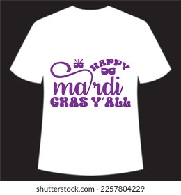 Happy Mardi Gras y'all Mardi Gras shirt print template, Typography design for Carnival celebration, Christian feasts, Epiphany, culminating  Ash Wednesday, Shrove Tuesday